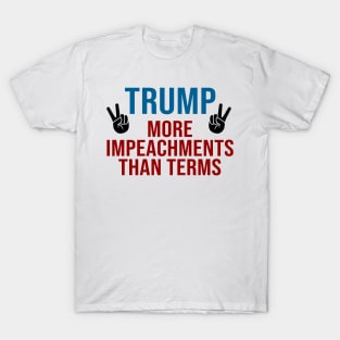 Donald Trump more impeachments than terms T-Shirt